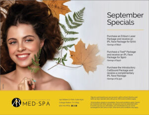 Monthly Specials - September Purchase an Erbium Laser Package and receive an IPL Face Package for $700 (Savings of $650) Purchase a Tixel® Package and receive an IPL Face Package for $900 (Savings of $450) Purchase the Introductory CellSound Package and receive a complimentary IPL Face Package (Savings of $1,350)